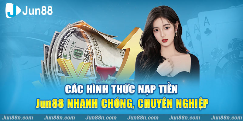 Đăng Nhập Jun88 Để Nạp Tiền Nhanh Chóng