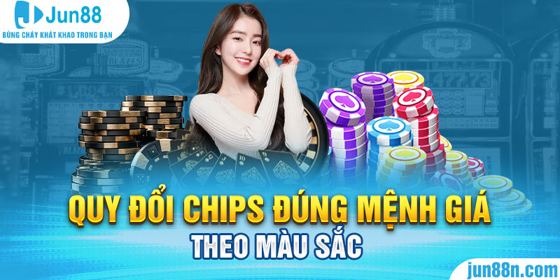 Tìm Hiểu Quy Đổi Chips Tại Jun88